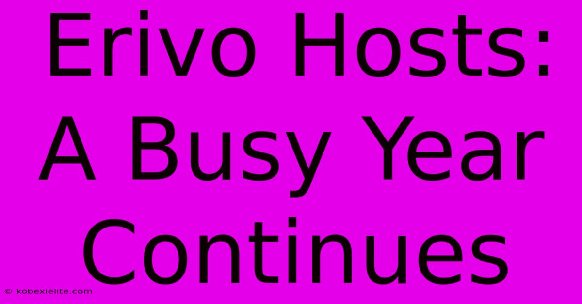 Erivo Hosts:  A Busy Year Continues