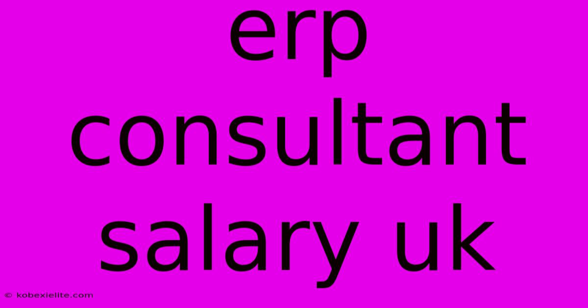 Erp Consultant Salary Uk