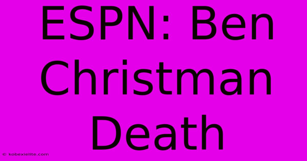 ESPN: Ben Christman Death