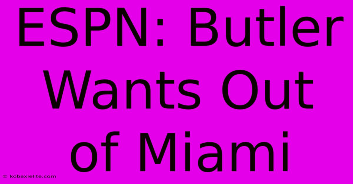 ESPN: Butler Wants Out Of Miami