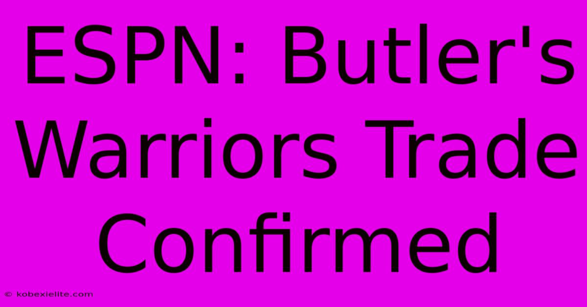 ESPN: Butler's Warriors Trade Confirmed