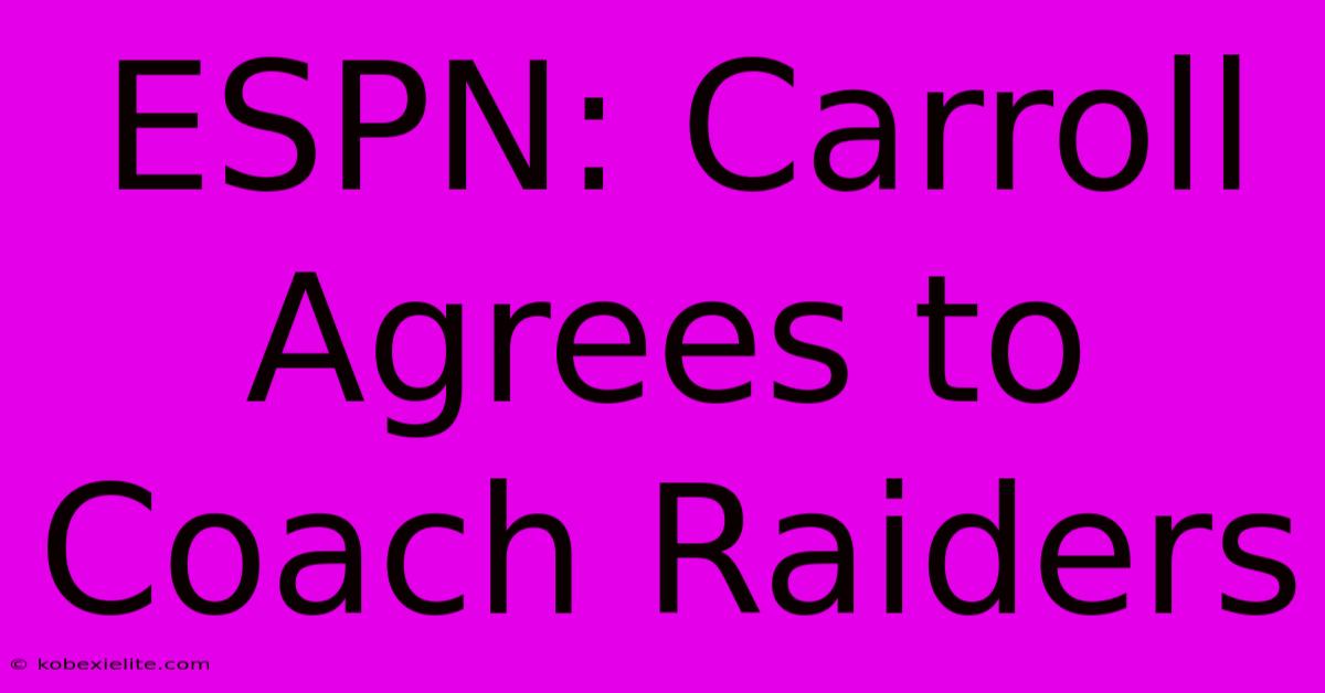 ESPN: Carroll Agrees To Coach Raiders