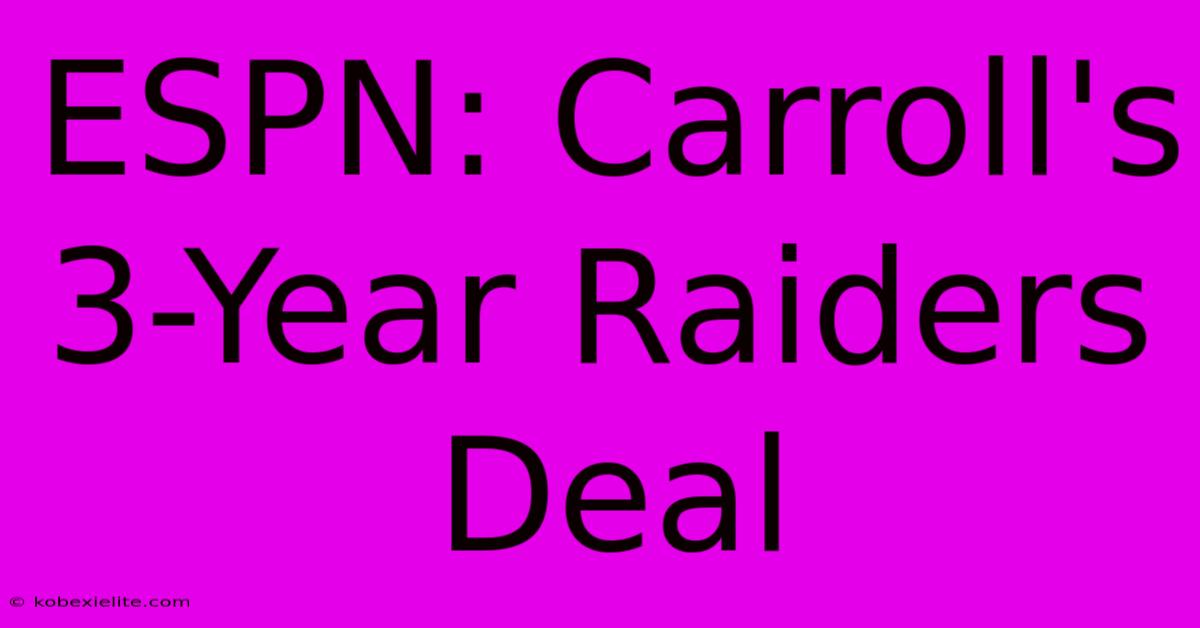 ESPN: Carroll's 3-Year Raiders Deal