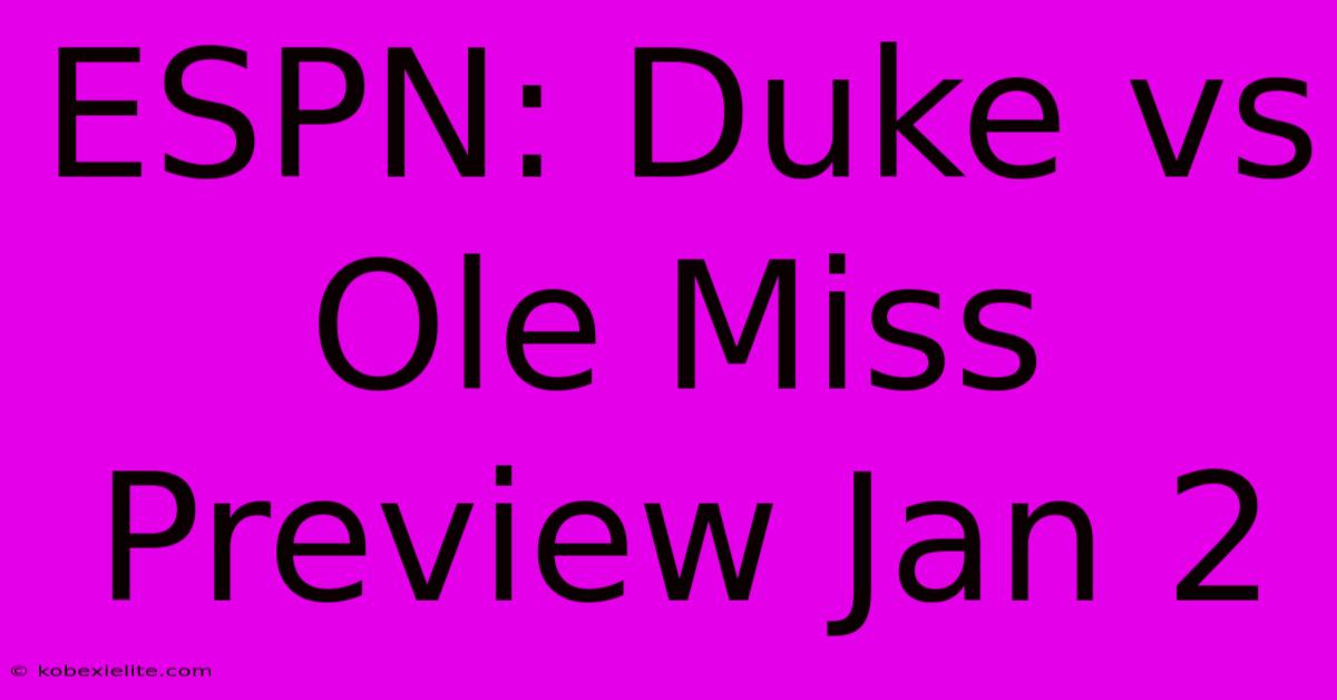 ESPN: Duke Vs Ole Miss Preview Jan 2