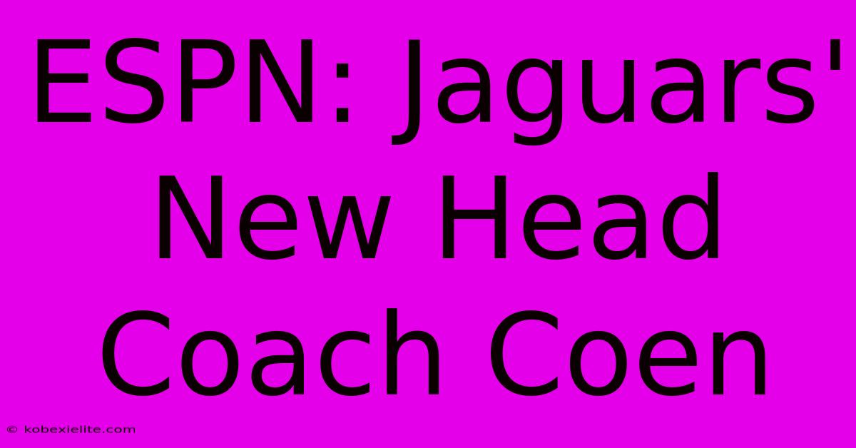 ESPN: Jaguars' New Head Coach Coen