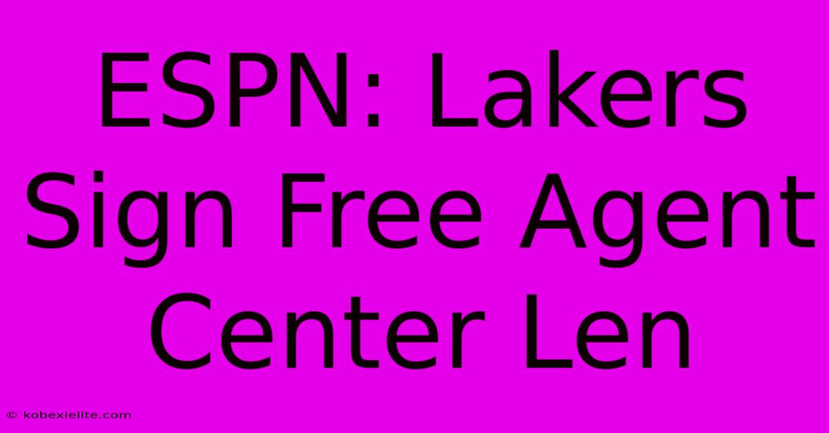 ESPN: Lakers Sign Free Agent Center Len