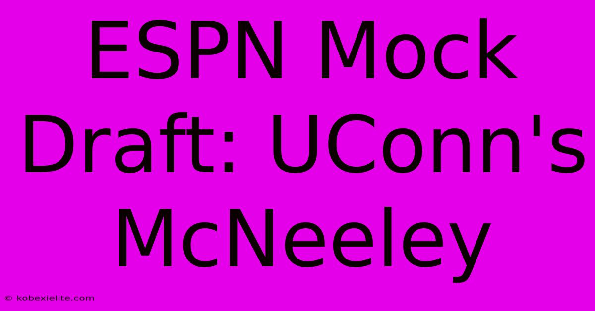 ESPN Mock Draft: UConn's McNeeley