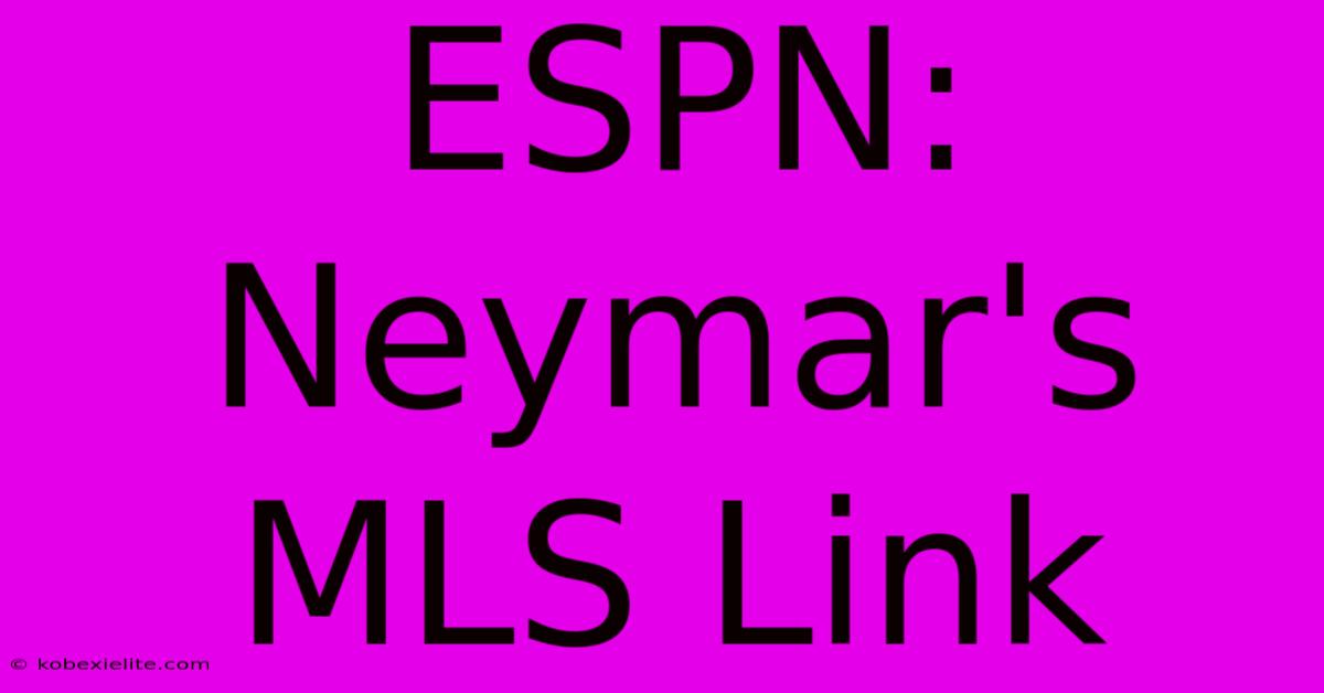 ESPN: Neymar's MLS Link