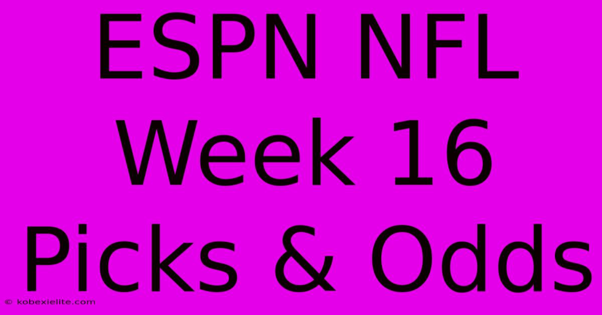 ESPN NFL Week 16 Picks & Odds