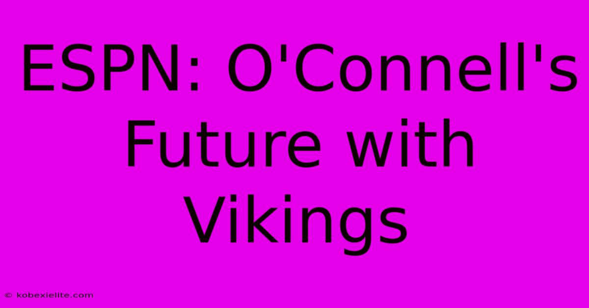 ESPN: O'Connell's Future With Vikings