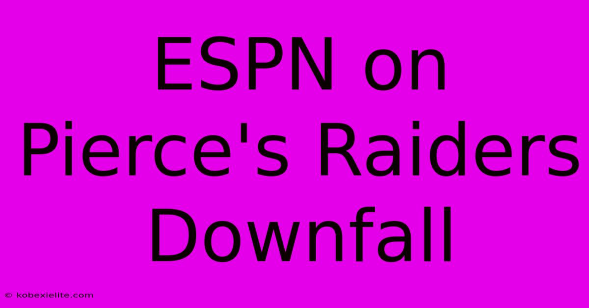 ESPN On Pierce's Raiders Downfall