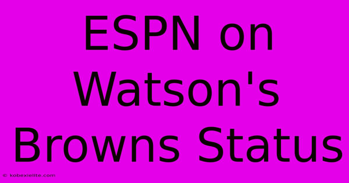 ESPN On Watson's Browns Status