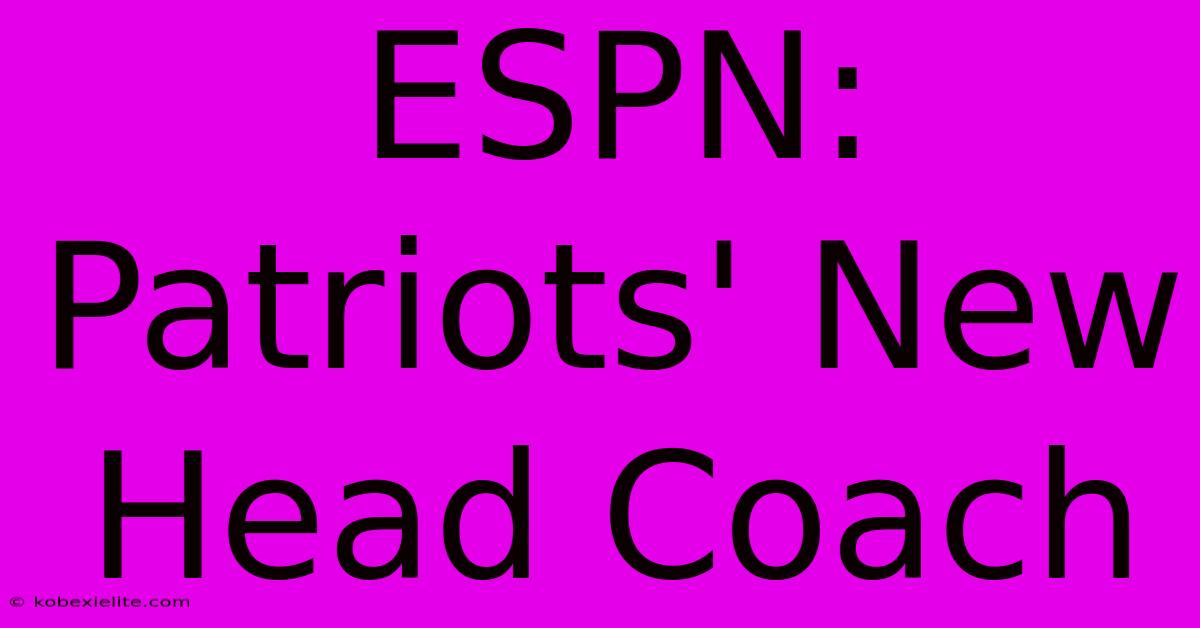 ESPN: Patriots' New Head Coach