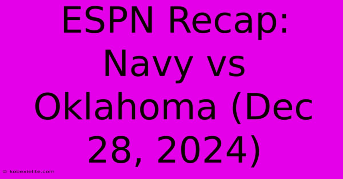 ESPN Recap: Navy Vs Oklahoma (Dec 28, 2024)