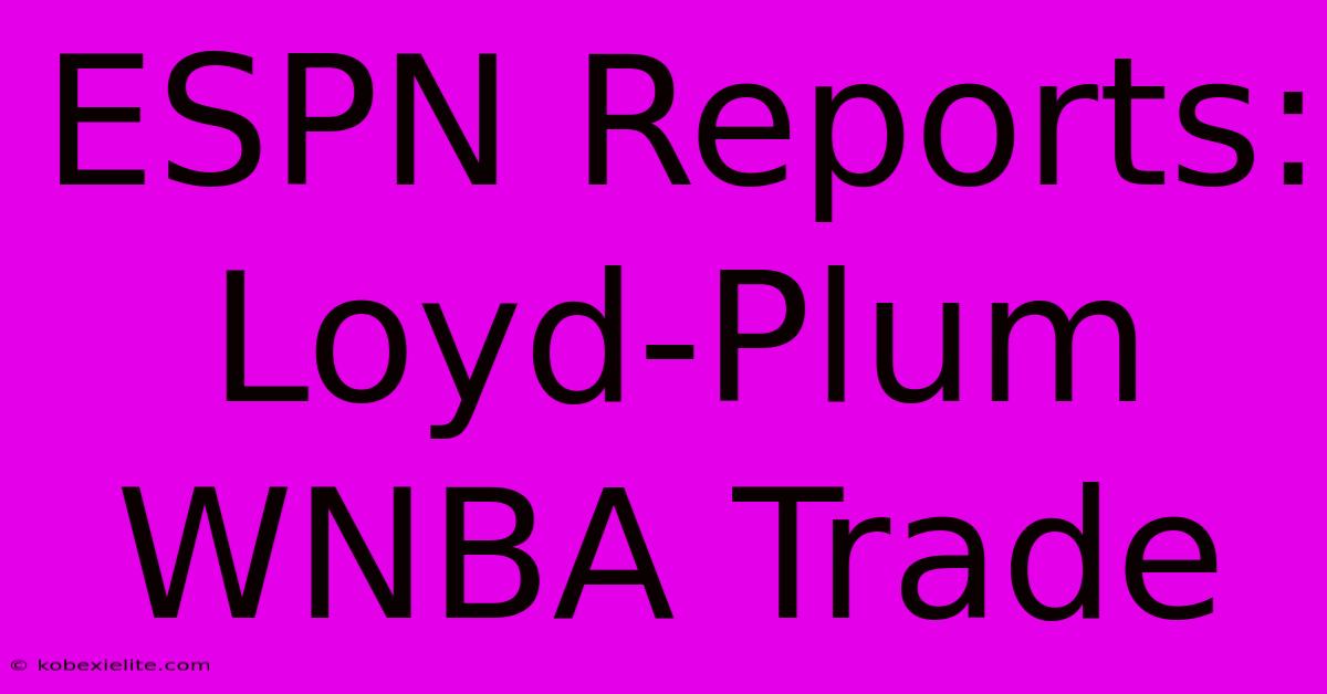 ESPN Reports: Loyd-Plum WNBA Trade