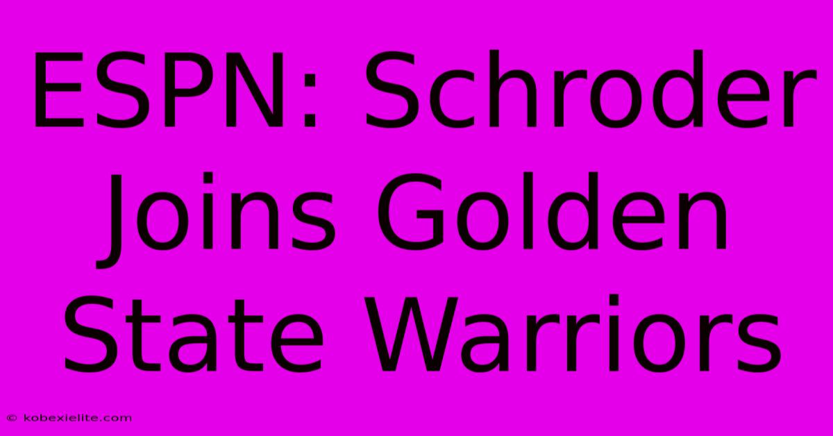 ESPN: Schroder Joins Golden State Warriors ESPN: Schroder Joins Golden State Warriors