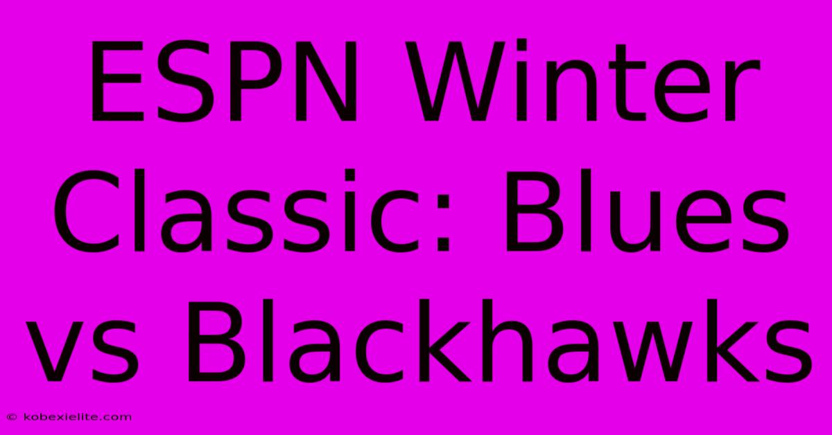 ESPN Winter Classic: Blues Vs Blackhawks