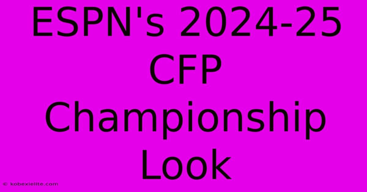 ESPN's 2024-25 CFP Championship Look