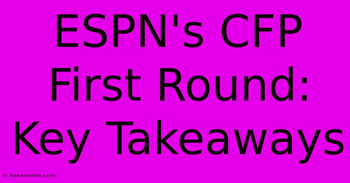 ESPN's CFP First Round: Key Takeaways