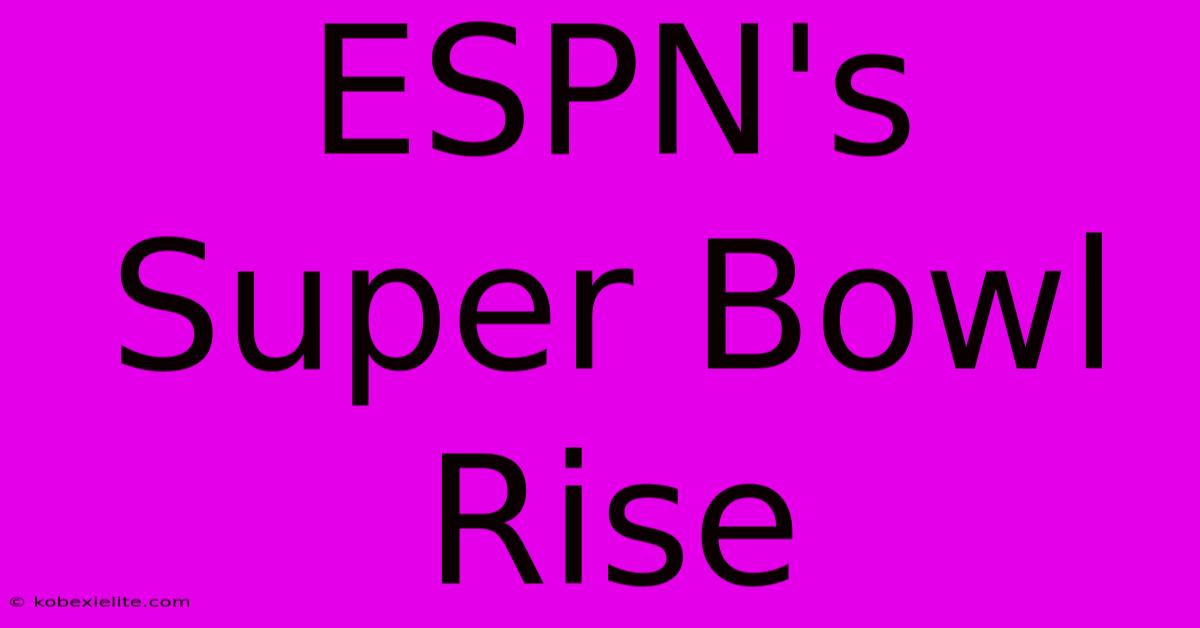 ESPN's Super Bowl Rise