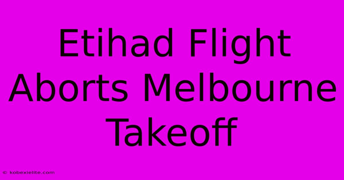 Etihad Flight Aborts Melbourne Takeoff