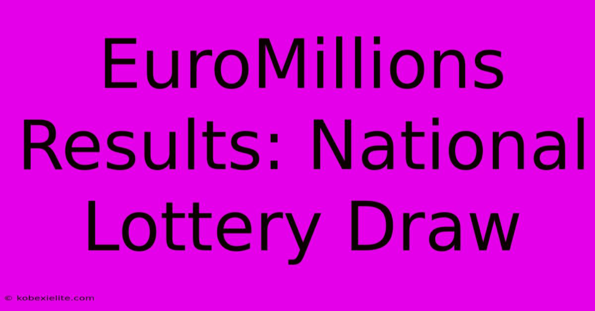 EuroMillions Results: National Lottery Draw