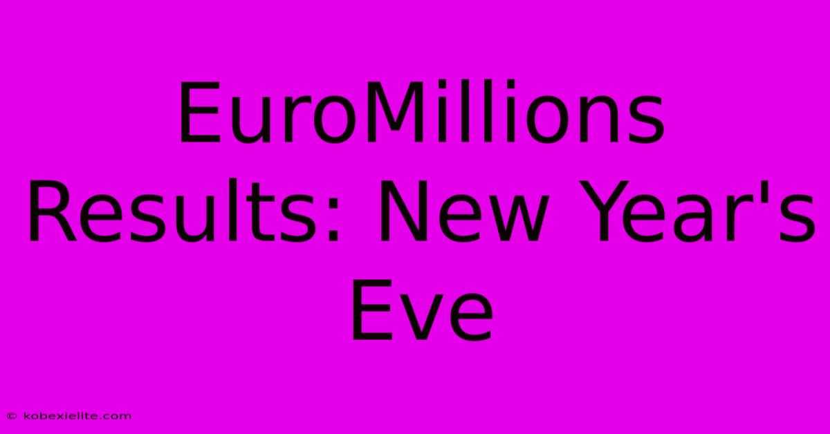 EuroMillions Results: New Year's Eve