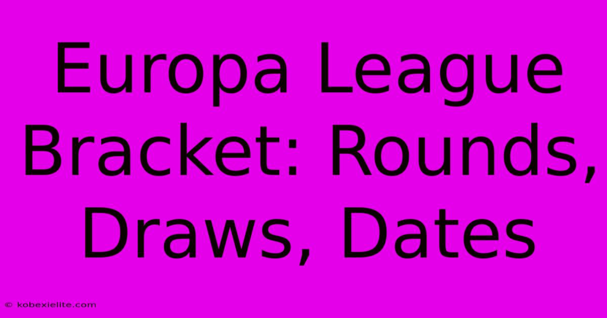 Europa League Bracket: Rounds, Draws, Dates