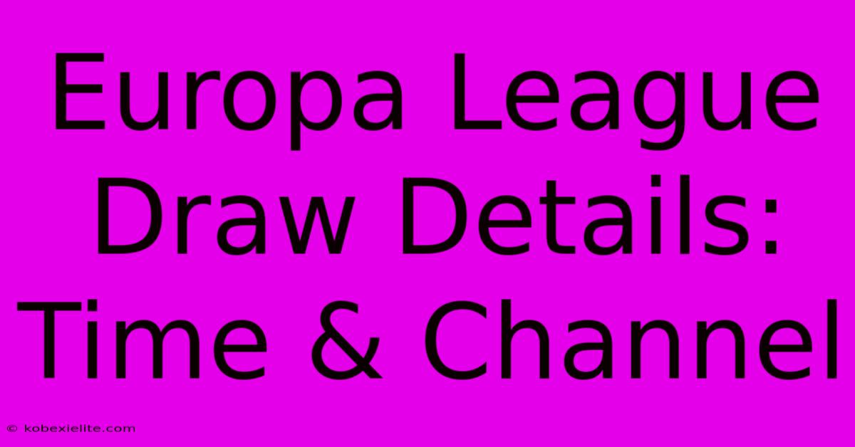 Europa League Draw Details: Time & Channel