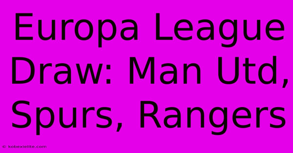 Europa League Draw: Man Utd, Spurs, Rangers