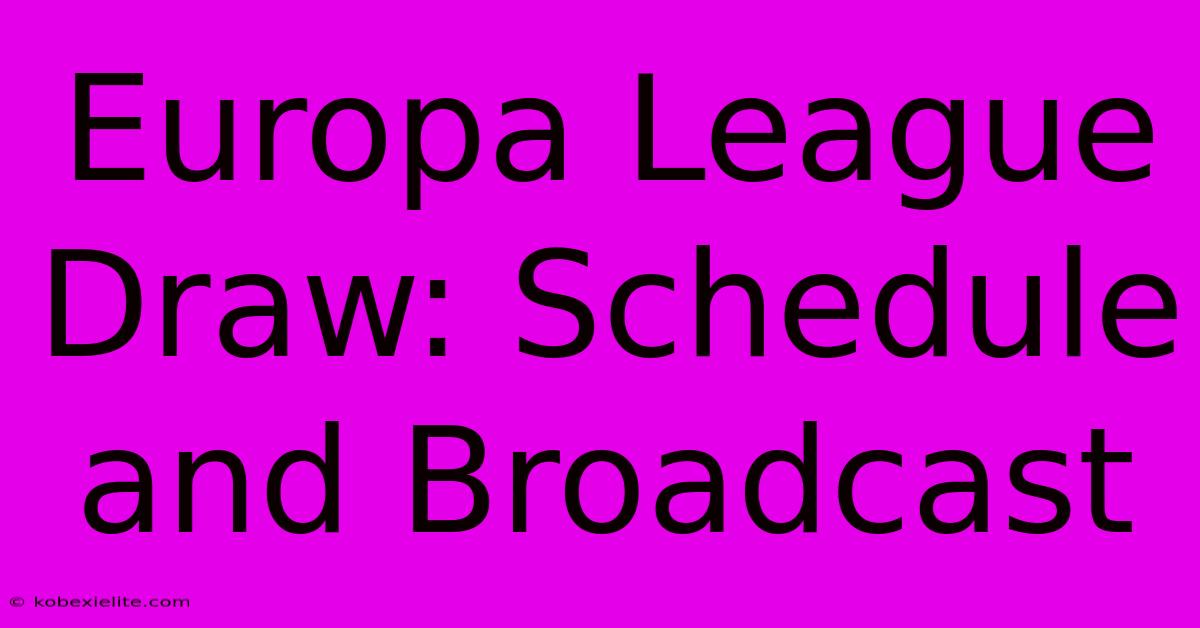 Europa League Draw: Schedule And Broadcast