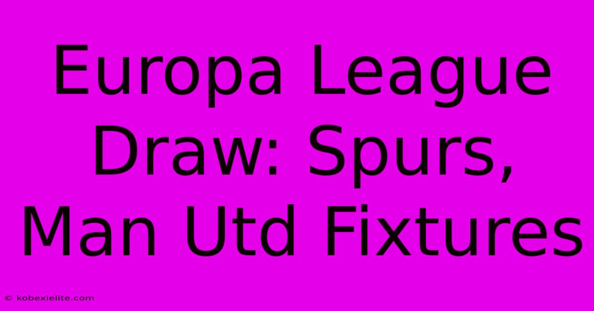 Europa League Draw: Spurs, Man Utd Fixtures