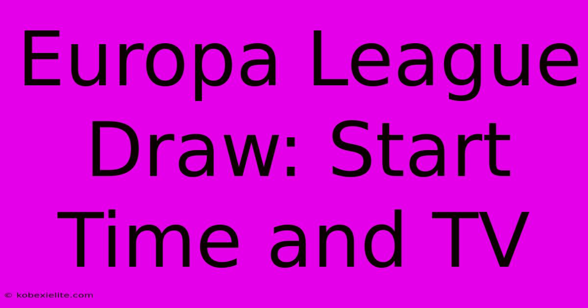 Europa League Draw: Start Time And TV