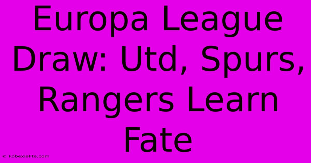 Europa League Draw: Utd, Spurs, Rangers Learn Fate