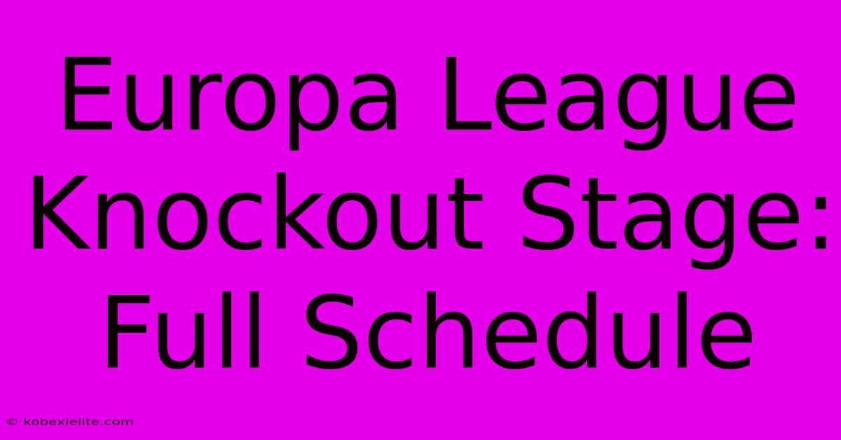 Europa League Knockout Stage: Full Schedule