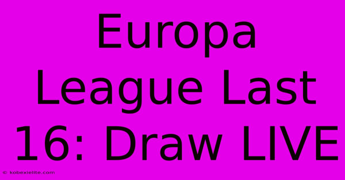 Europa League Last 16: Draw LIVE