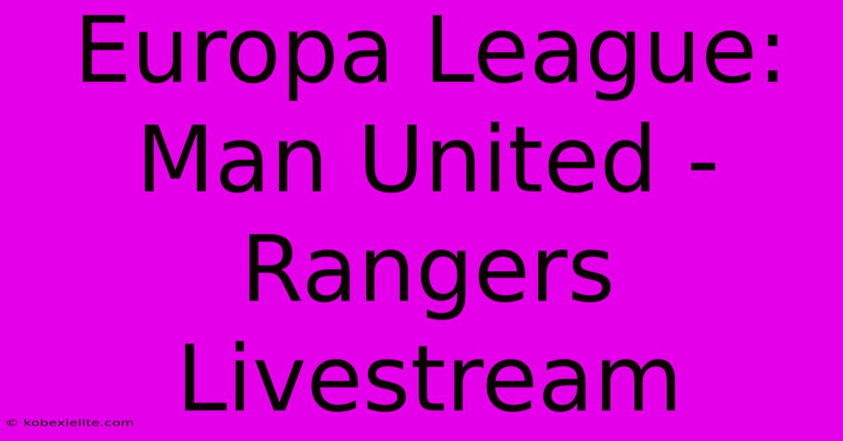 Europa League: Man United - Rangers Livestream