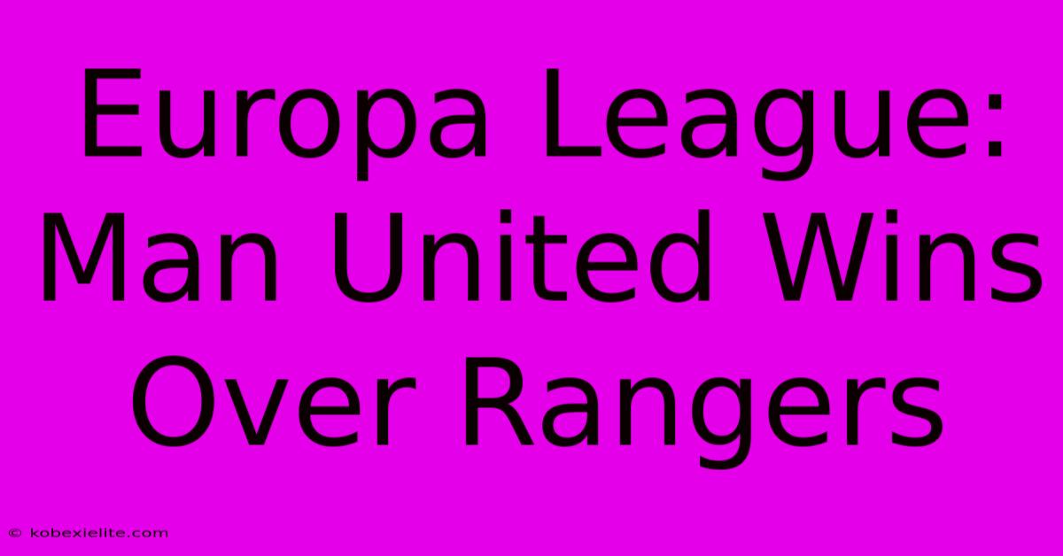 Europa League: Man United Wins Over Rangers