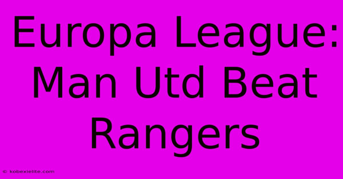 Europa League: Man Utd Beat Rangers