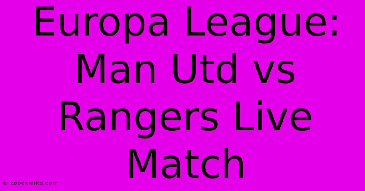 Europa League: Man Utd Vs Rangers Live Match