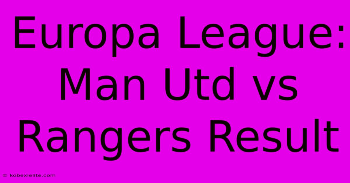 Europa League: Man Utd Vs Rangers Result