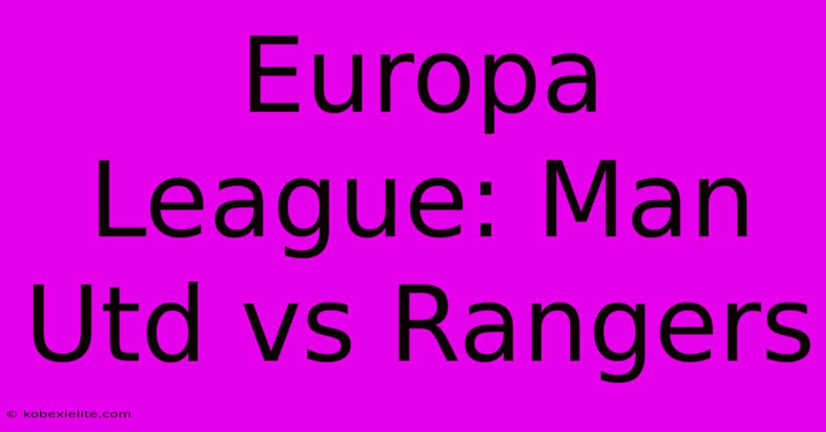 Europa League: Man Utd Vs Rangers