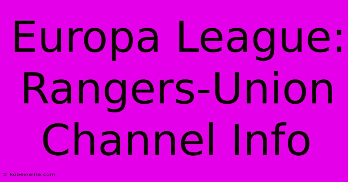 Europa League: Rangers-Union Channel Info