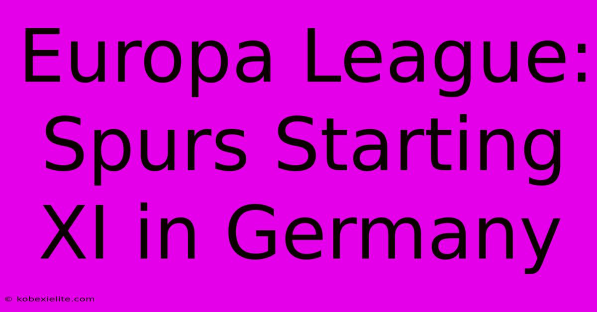 Europa League: Spurs Starting XI In Germany