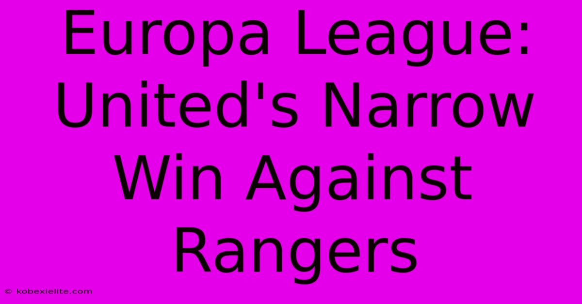 Europa League: United's Narrow Win Against Rangers