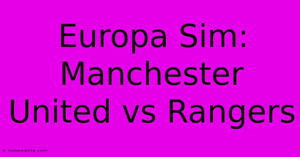 Europa Sim: Manchester United Vs Rangers