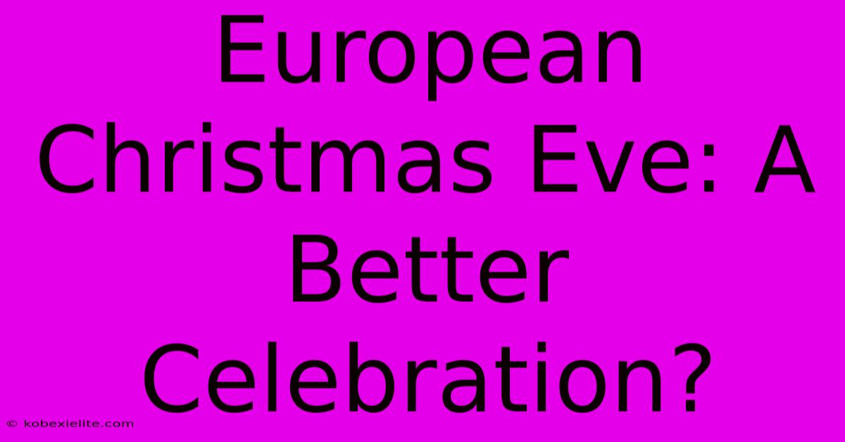 European Christmas Eve: A Better Celebration?