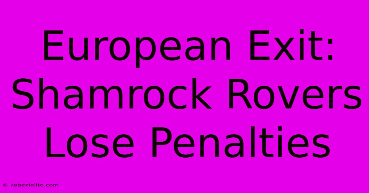 European Exit: Shamrock Rovers Lose Penalties