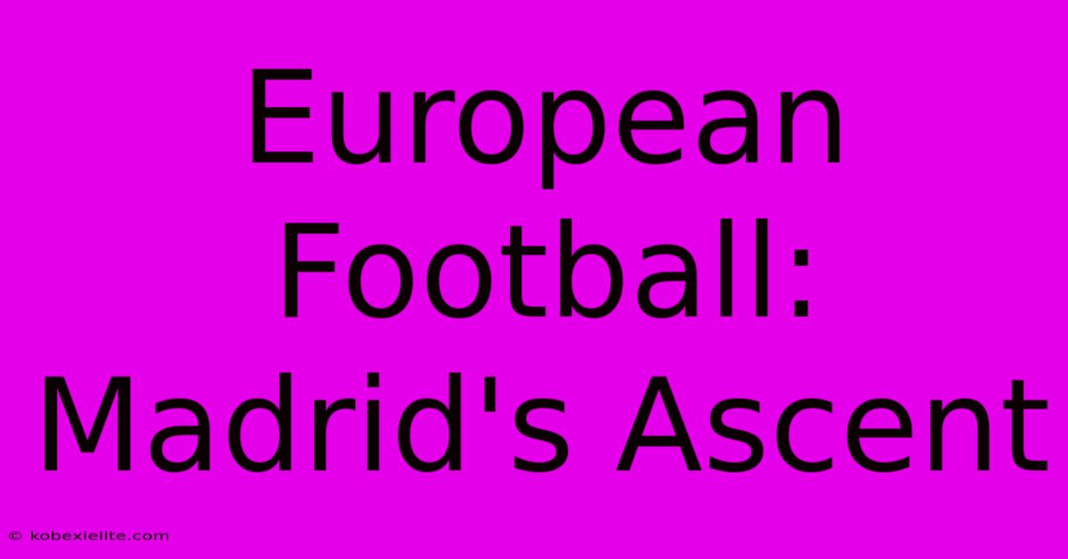 European Football: Madrid's Ascent