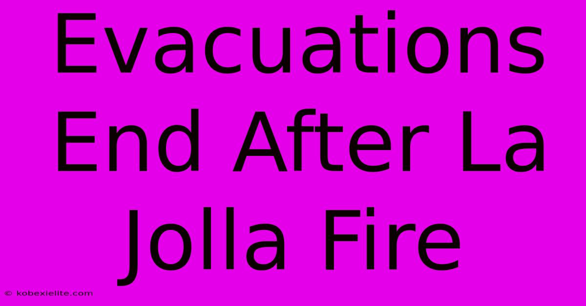 Evacuations End After La Jolla Fire